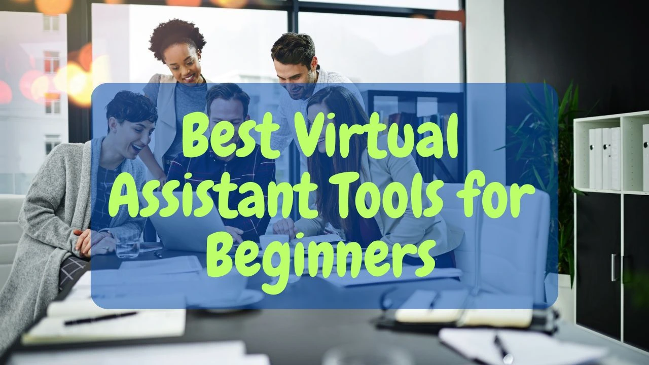 Best Virtual Assistant Tools for Beginners