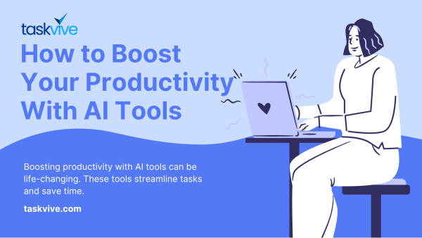 How to Boost Your Productivity With AI Tools
