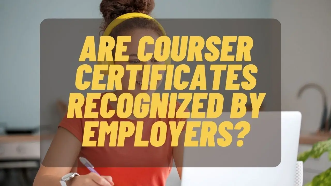 Are Courser Certificates Recognized by Employers