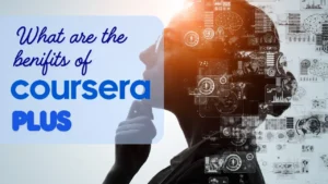 What are the benifits of coursera plus