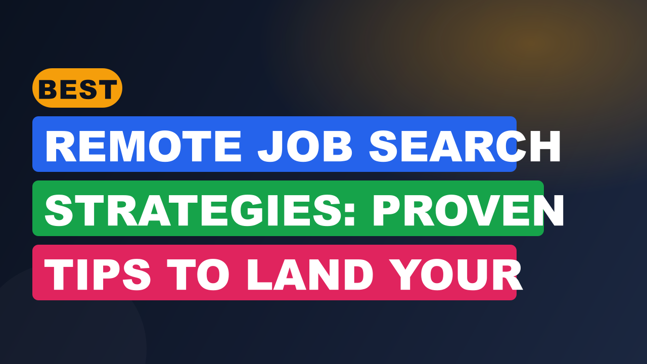 Best Remote Job Search Strategies: Proven Tips to Land Your Dream Role